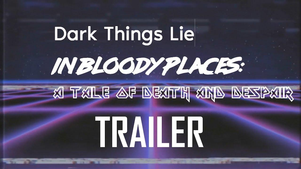 Bloody Things Lie in Dark Places: A Tale of Death and Despair Trailer