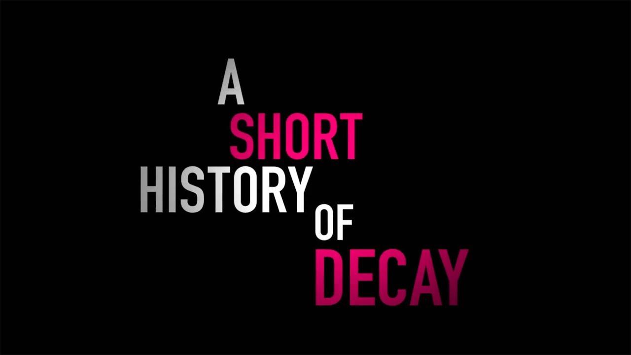 A Short History of Decay Trailer