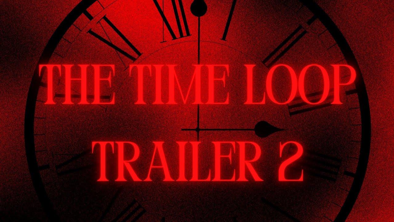 The Time Loop Trailer