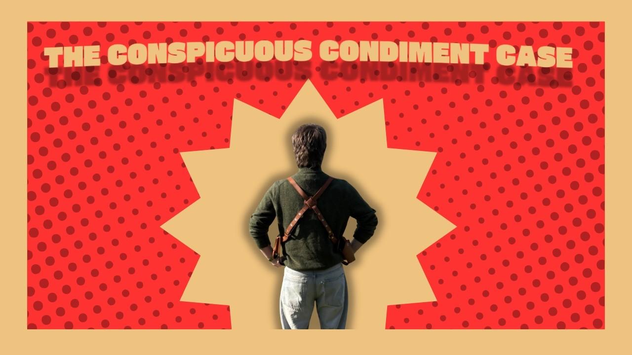 The Conspicous Condiment Case Trailer