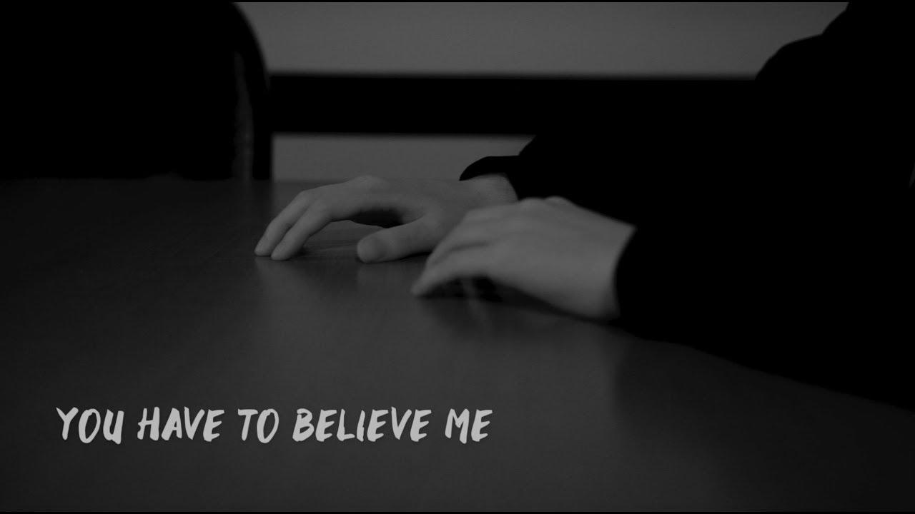 You Have to Believe Me Trailer