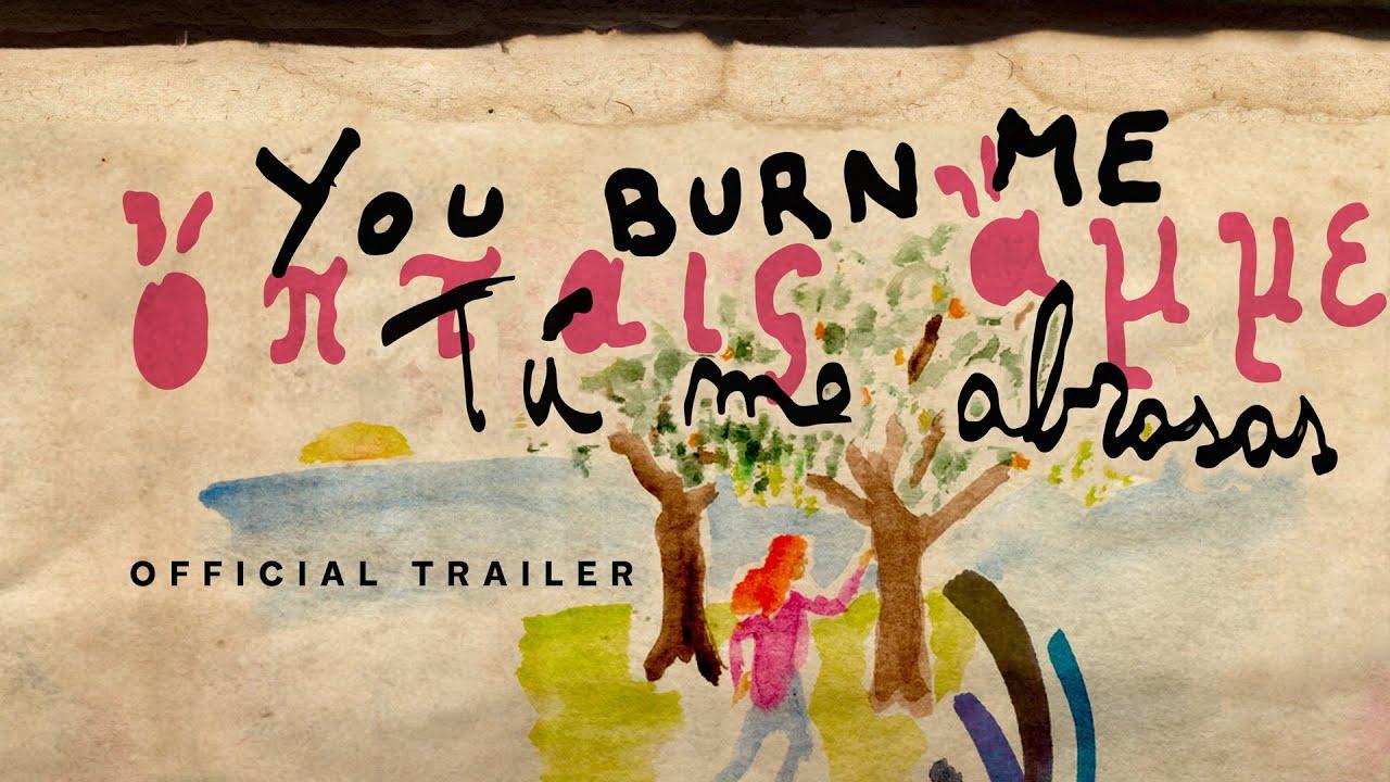 You Burn Me Trailer