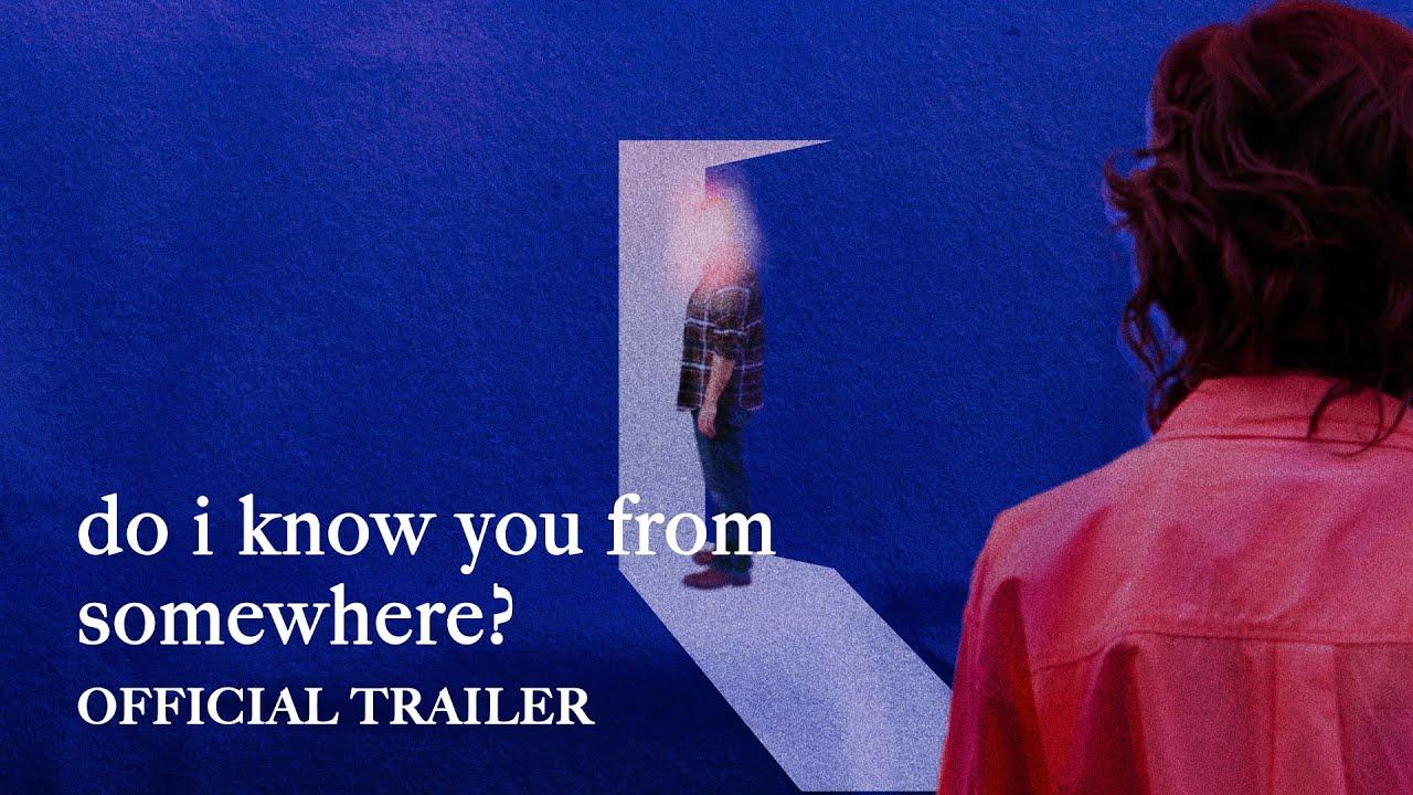 Do I Know You From Somewhere? Trailer