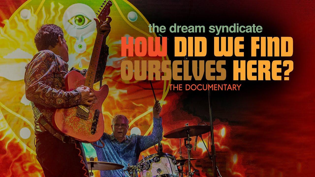 The Dream Syndicate: How Did We Find Ourselves Here? Trailer