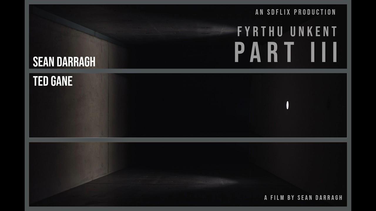 Fyrthu Unkent Part III Trailer