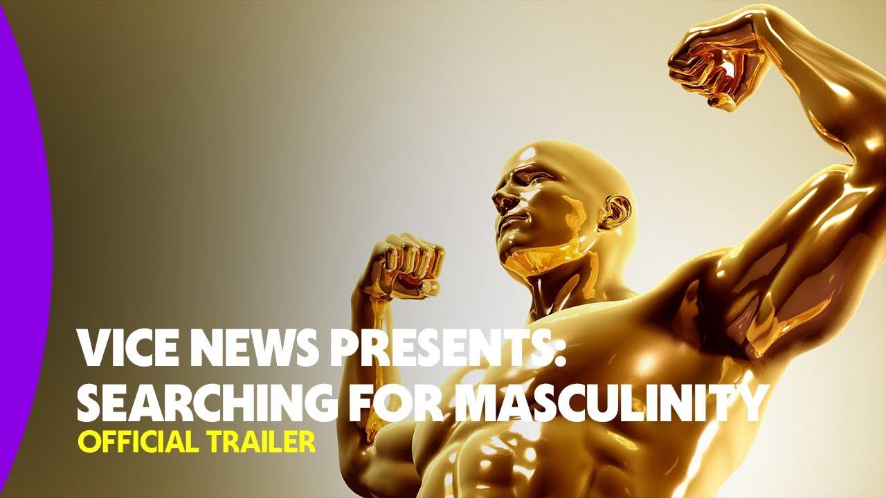VICE News Presents: Searching for Masculinity Trailer