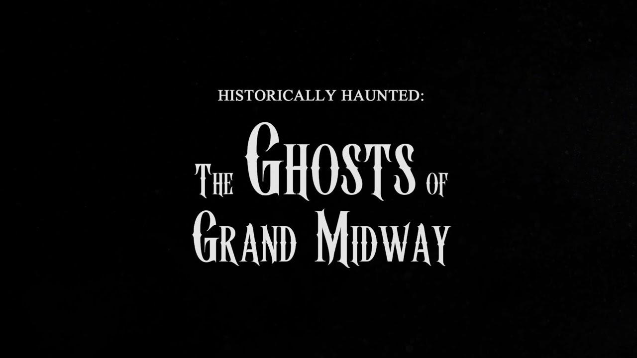 Historically Haunted: The Ghosts of Grand Midway Trailer
