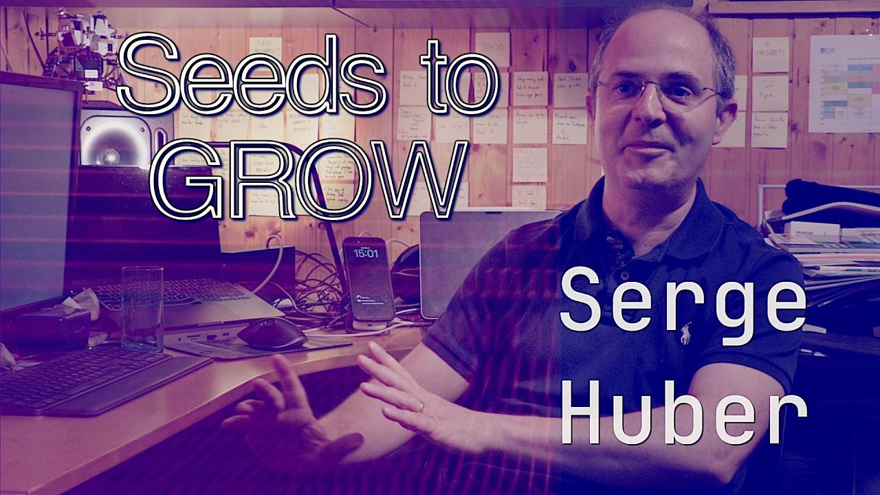 Seeds to GROW - Serge Huber Trailer
