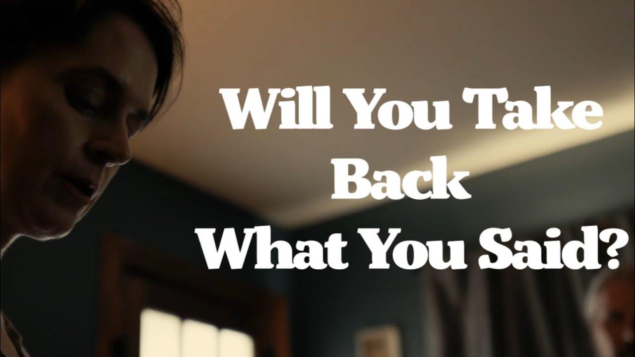 Will You Take Back What You Said? Trailer