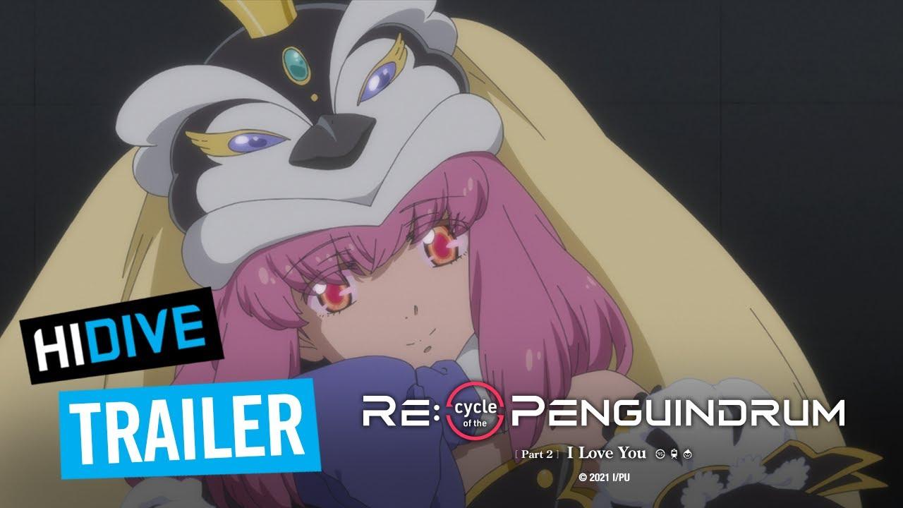 RE:cycle of the PENGUINDRUM Part 2: I Love You Trailer