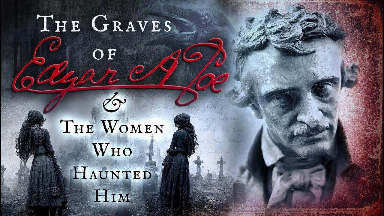 The Graves of Edgar Allan Poe and the Women Who Haunted Him Trailer