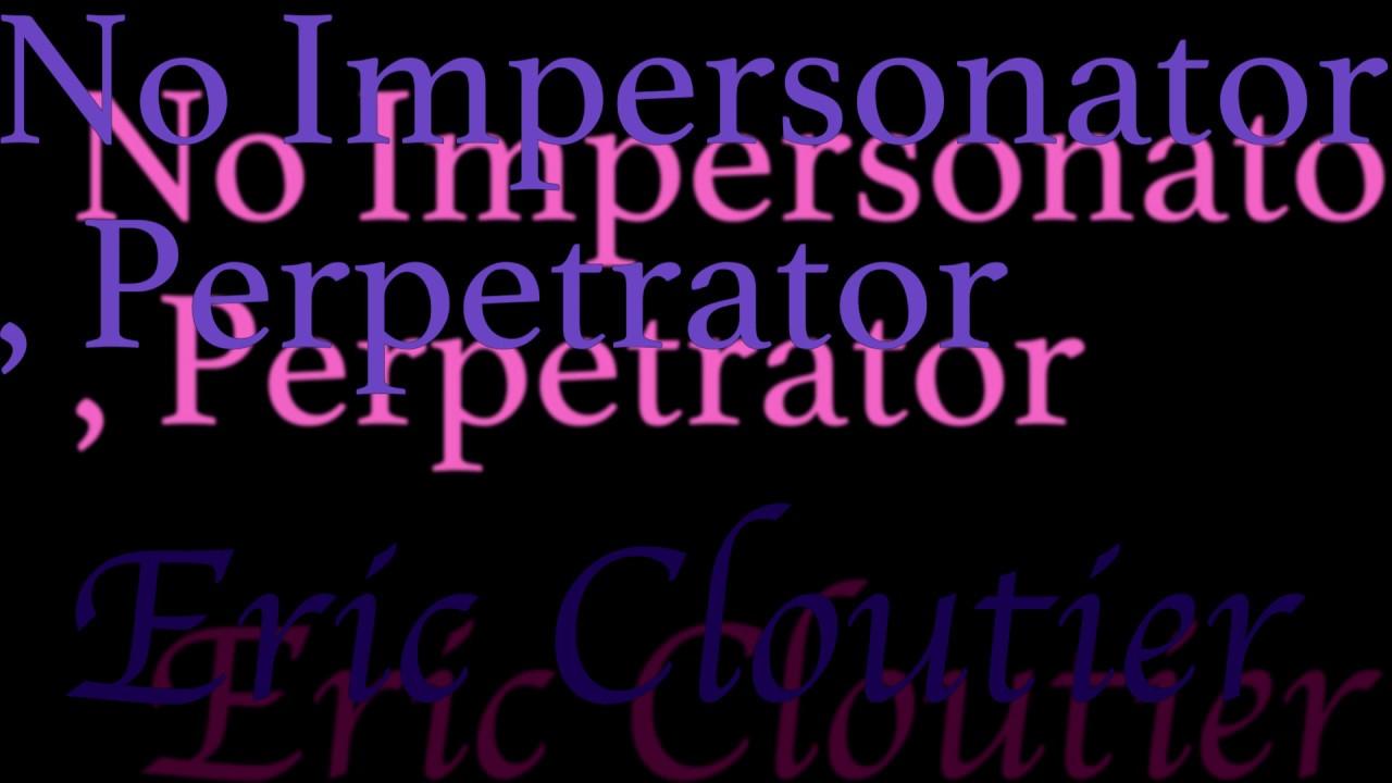 No Impersonator , Perpetrator Trailer