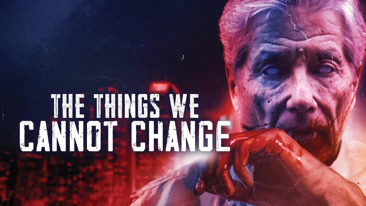 The Things We Cannot Change Trailer