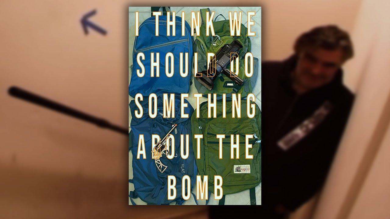 I Think We Should Do Something About The Bomb Trailer