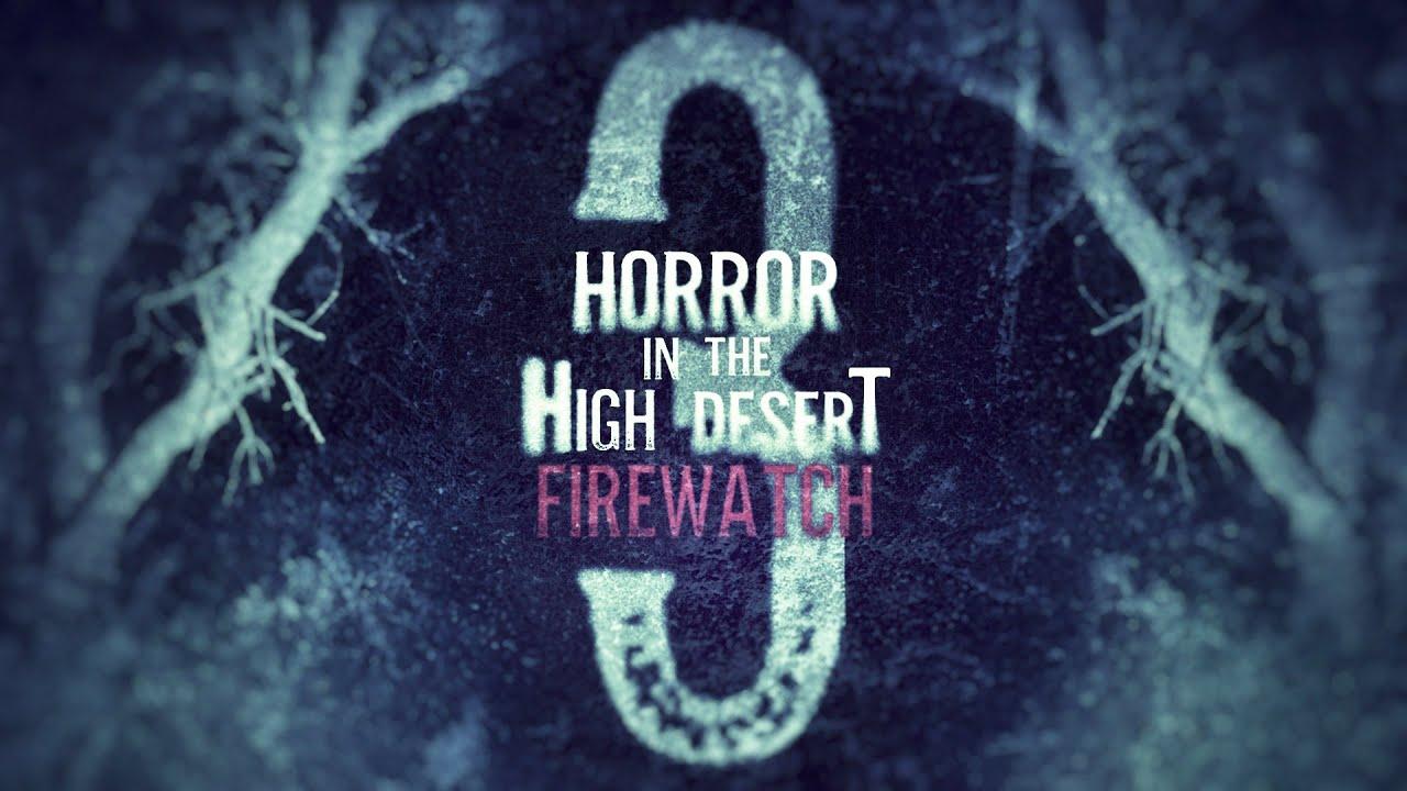 Horror in the High Desert 3: Firewatch Trailer