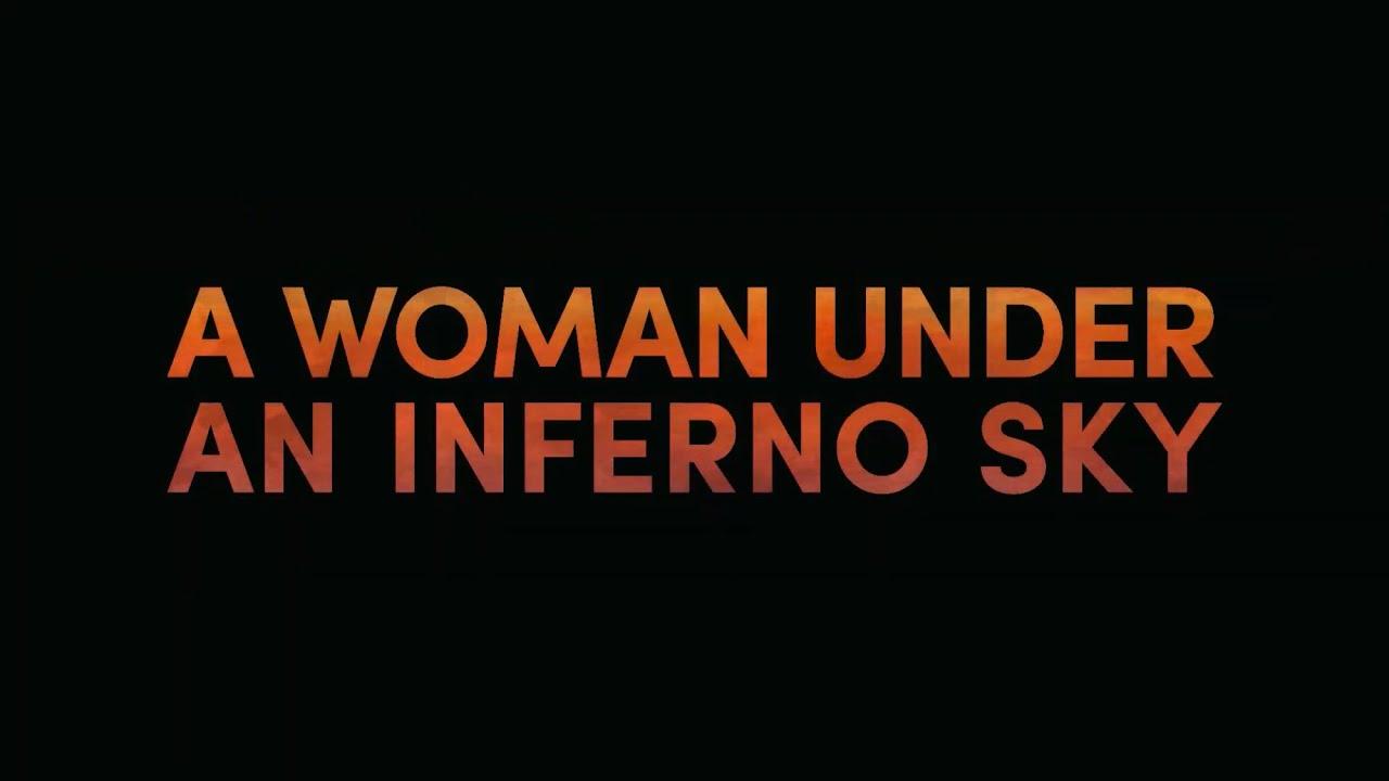 A Woman Under an Inferno Sky Trailer