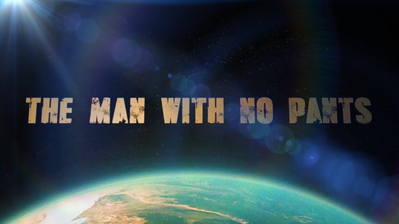 The Man With No Pants Trailer