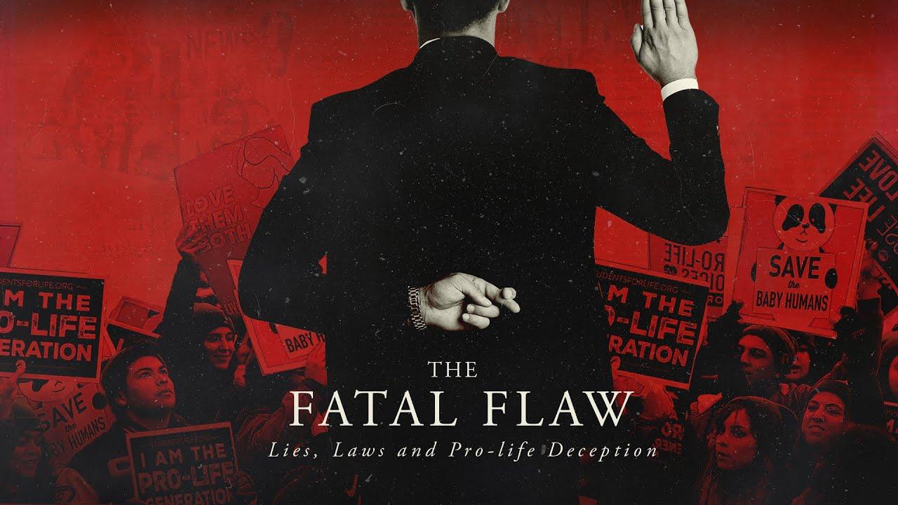 The Fatal Flaw: Lies, Laws, & Pro-life Deception Trailer