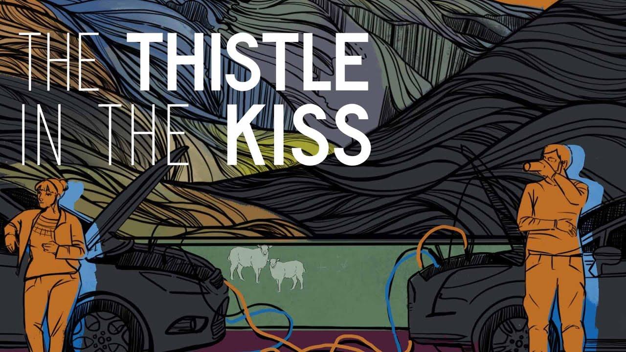 The Thistle in the Kiss Trailer
