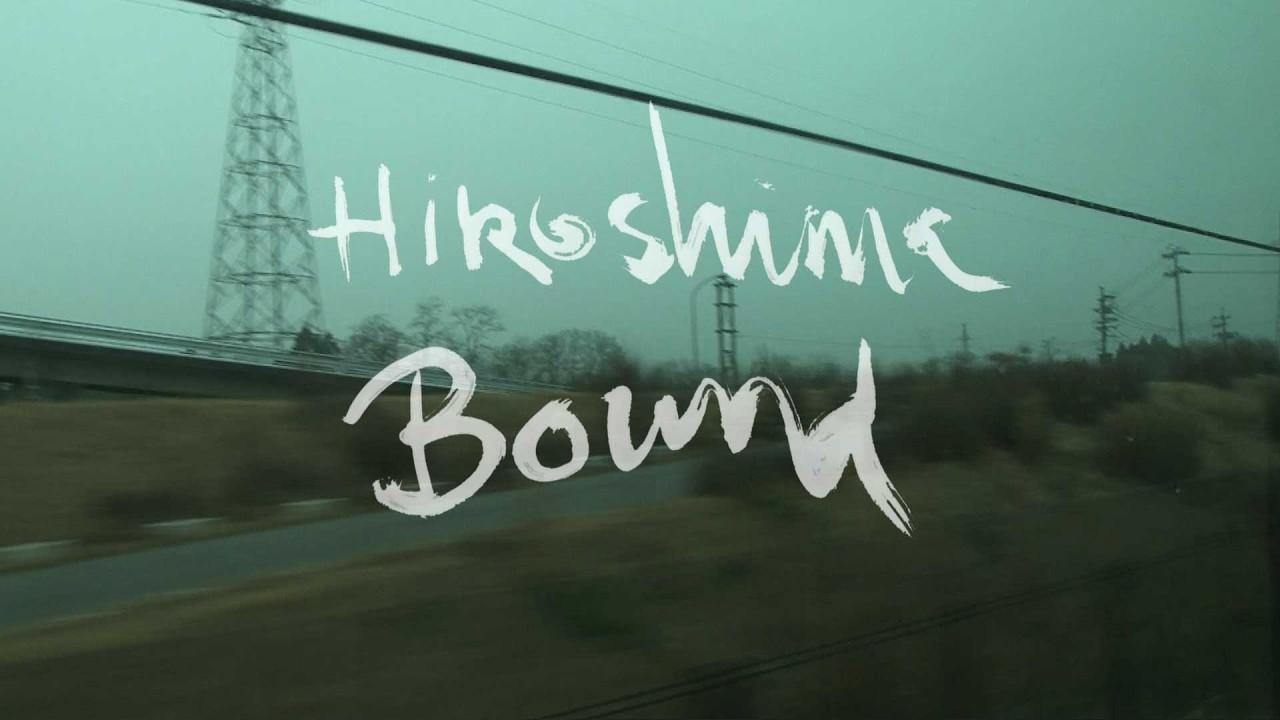Hiroshima Bound Trailer