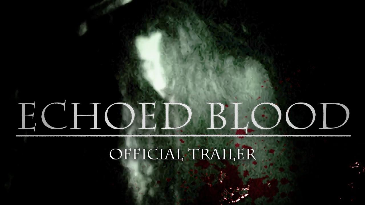 Echoed Blood Trailer