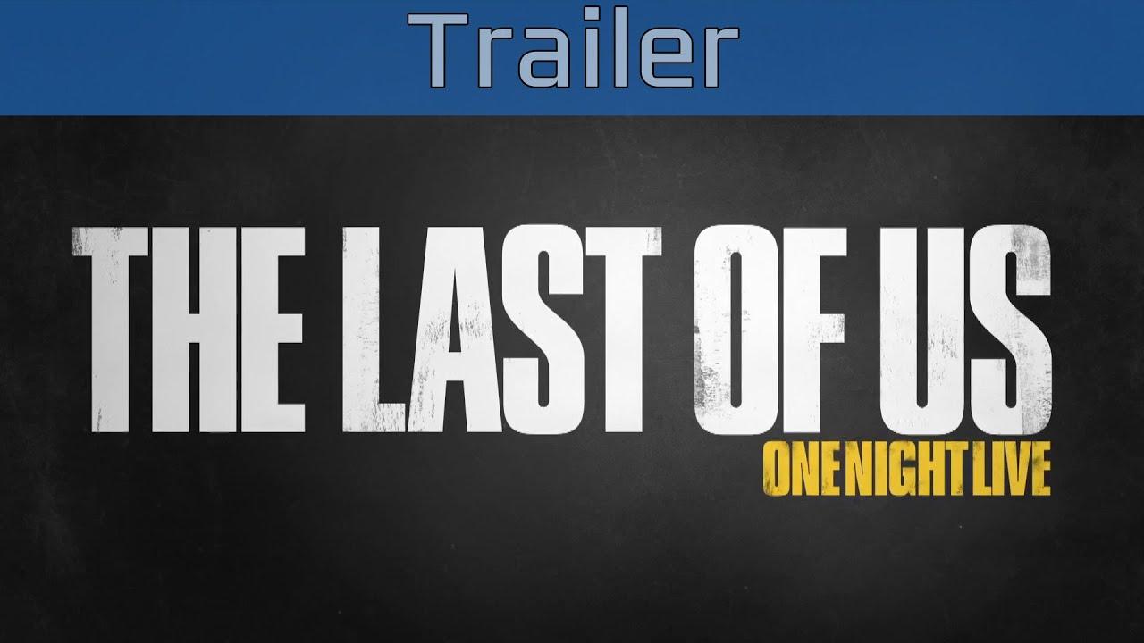 The Last of Us: One Night Live Trailer