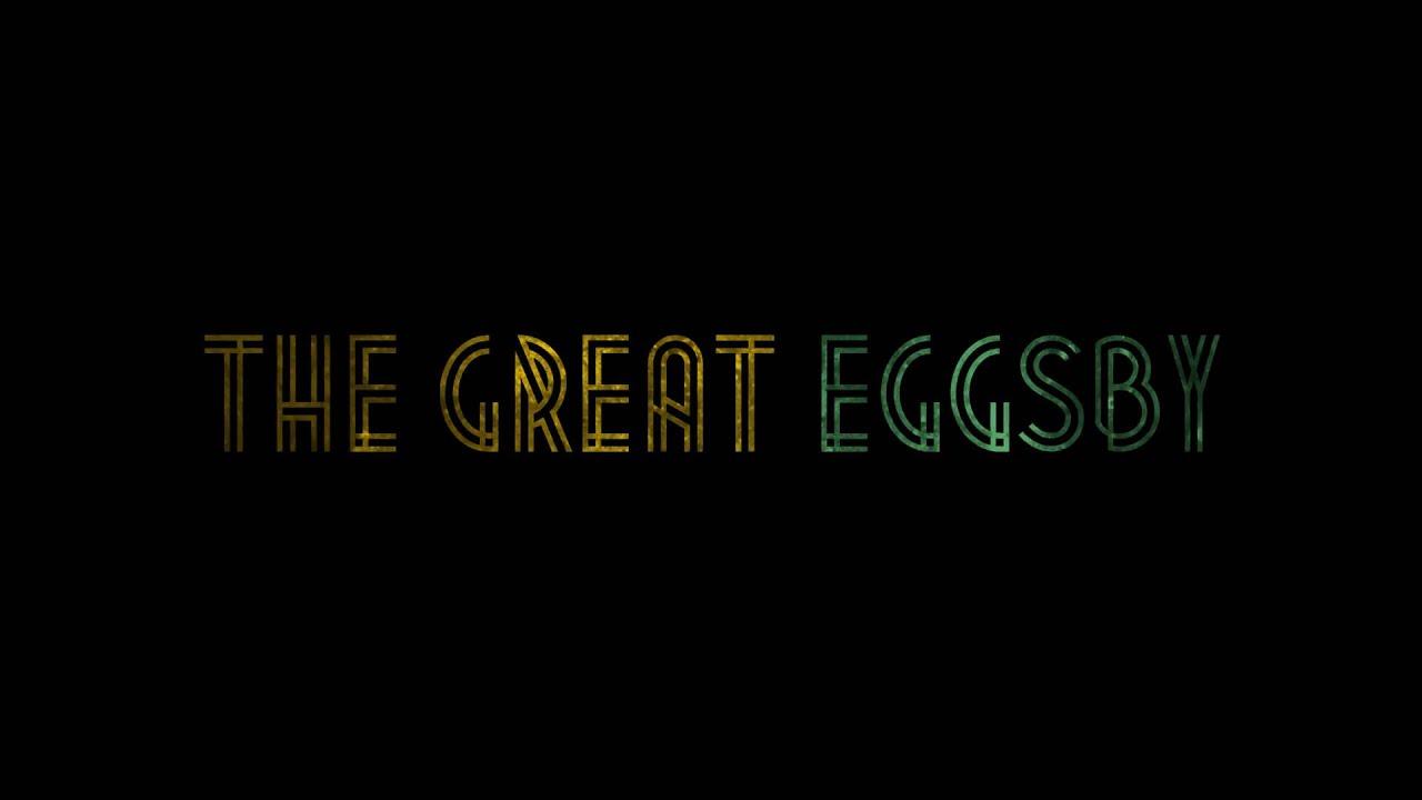 The Great Eggsby Trailer