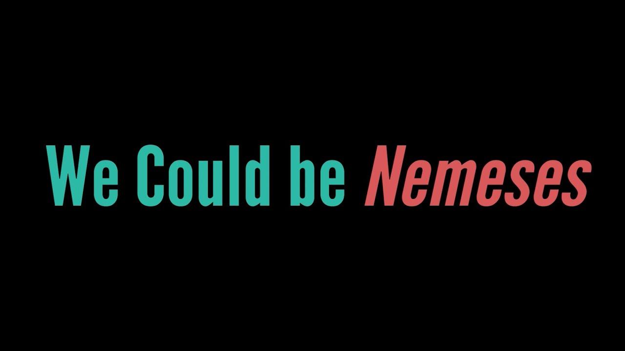 We Could Be Nemeses Trailer
