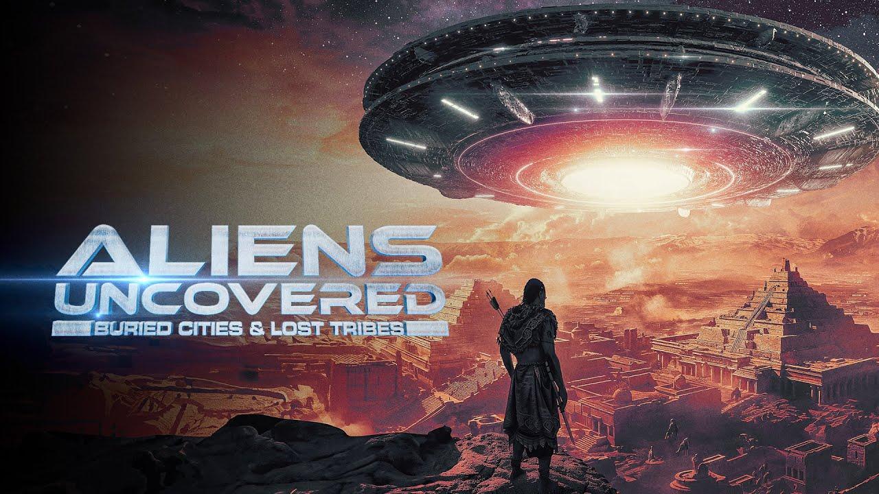 Aliens Uncovered: Buried Cities & Lost Tribes Trailer