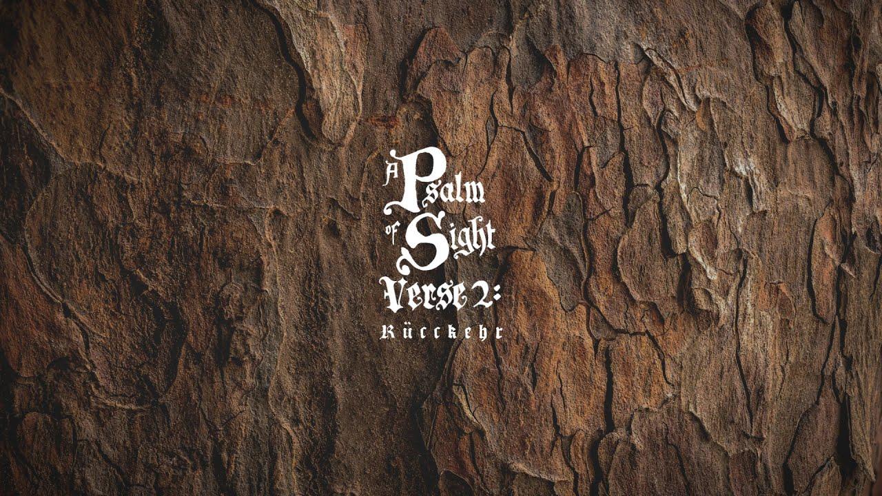 A Psalm of Sight - Verse 2: Ruckkehr Trailer