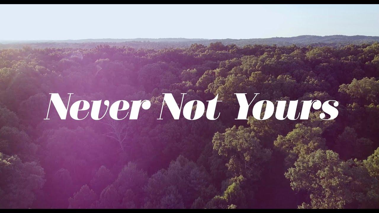 Never Not Yours Trailer