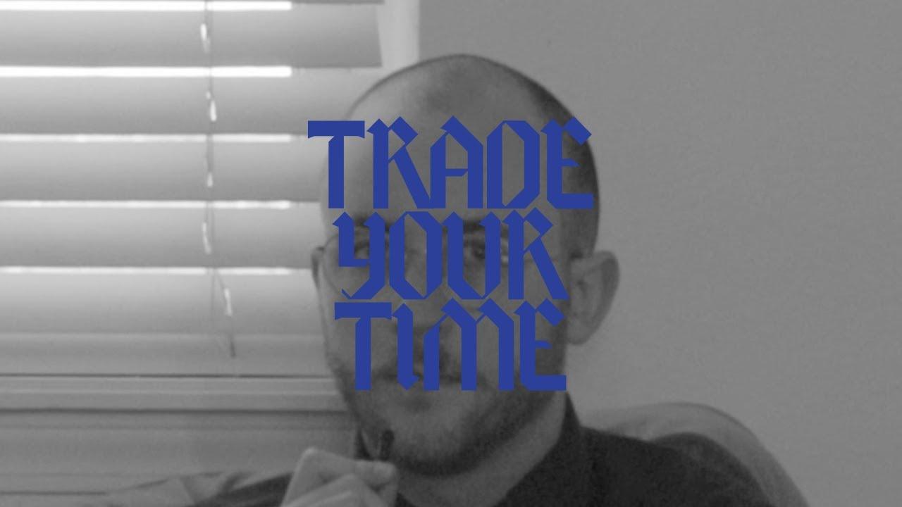 Trade Your Time Trailer