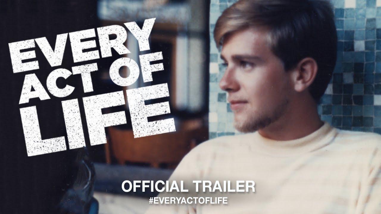 Every Act of Life Trailer