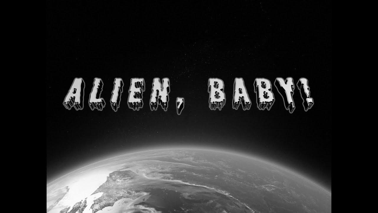 Alien, Baby! Trailer