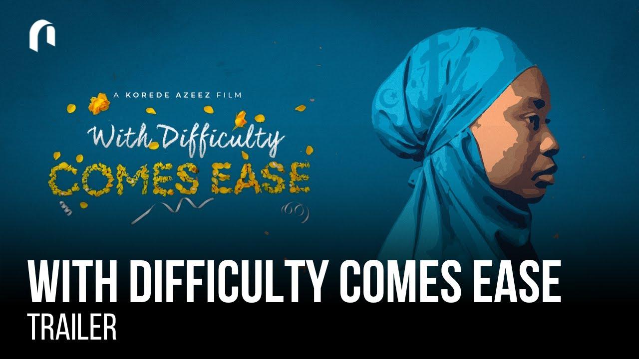 With Difficulty Comes Ease Trailer