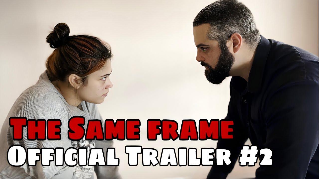 The Same Frame Trailer