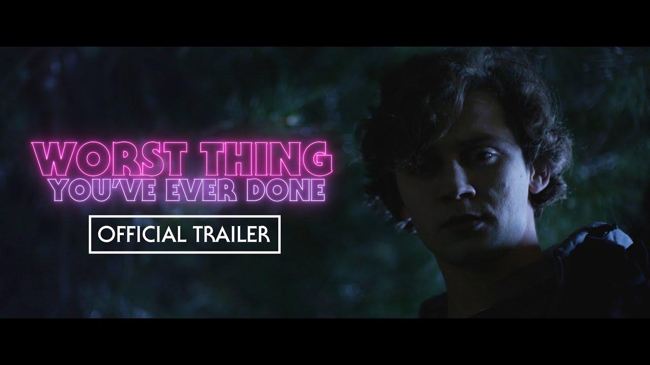 Worst Thing You’ve Ever Done Trailer