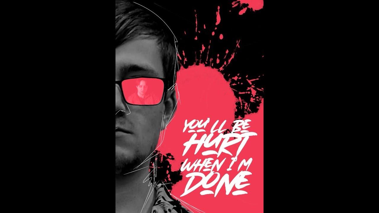 You'll Be Hurt When I'm Done Trailer