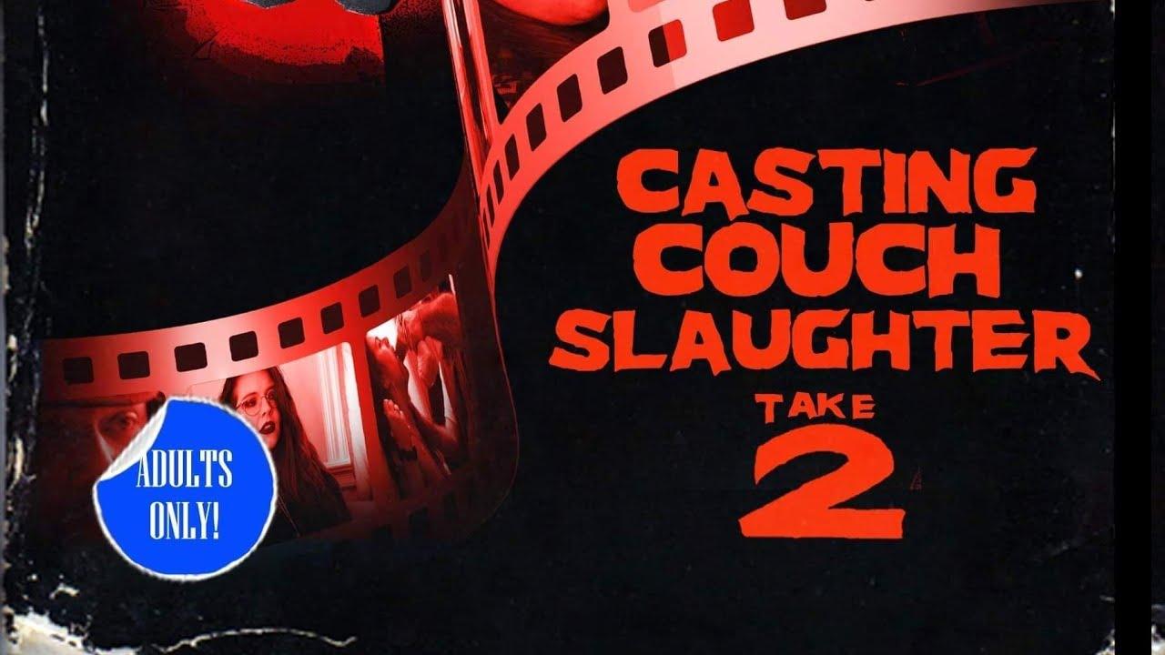 Casting Couch Slaughter 2: The Second Coming Trailer