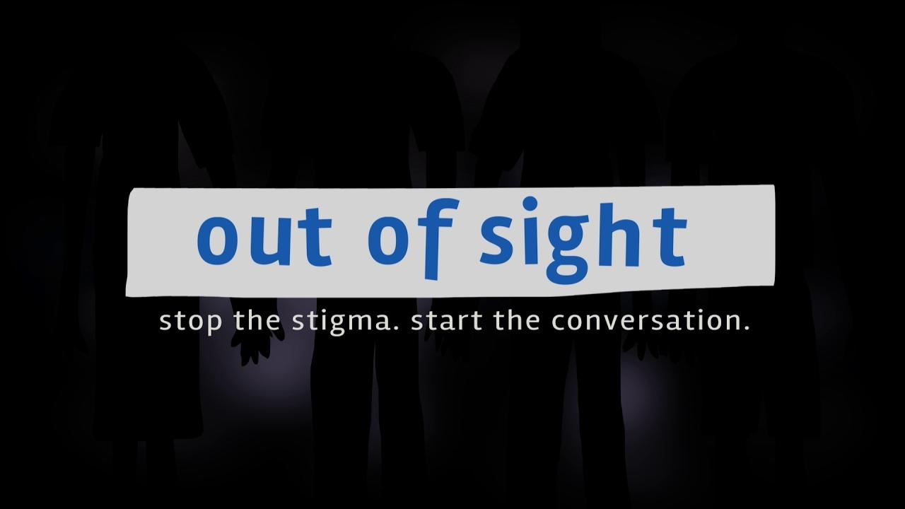 Out of Sight: Stop the Stigma, Start a Conversation Trailer