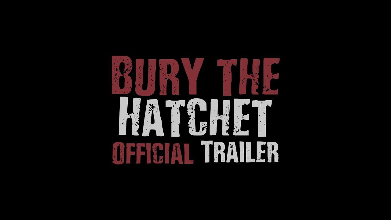 Bury the Hatchet Trailer