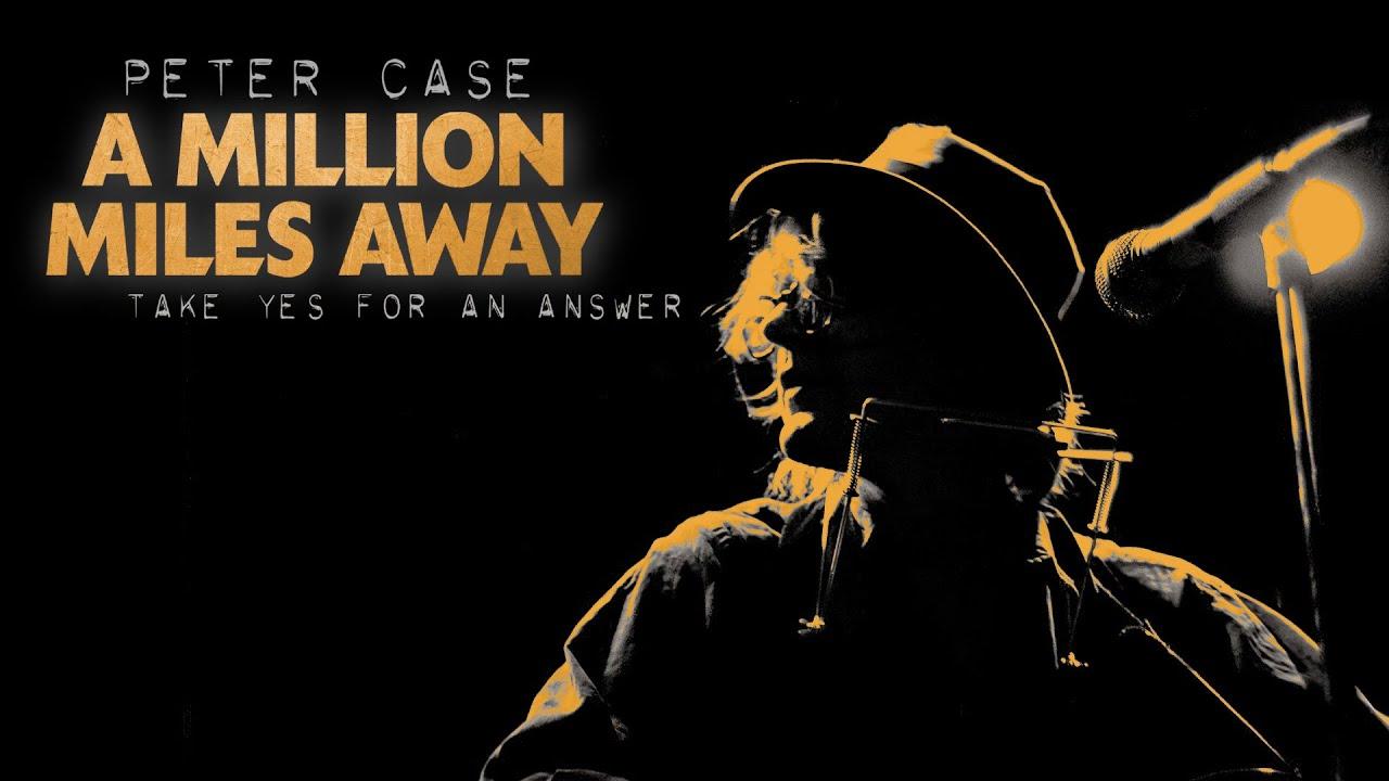 Peter Case: A Million Miles Away Trailer