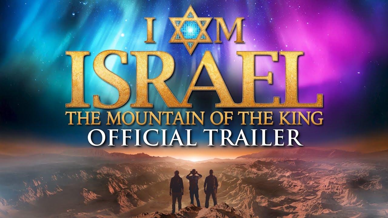 I AM ISRAEL: The Mountain of the King Trailer