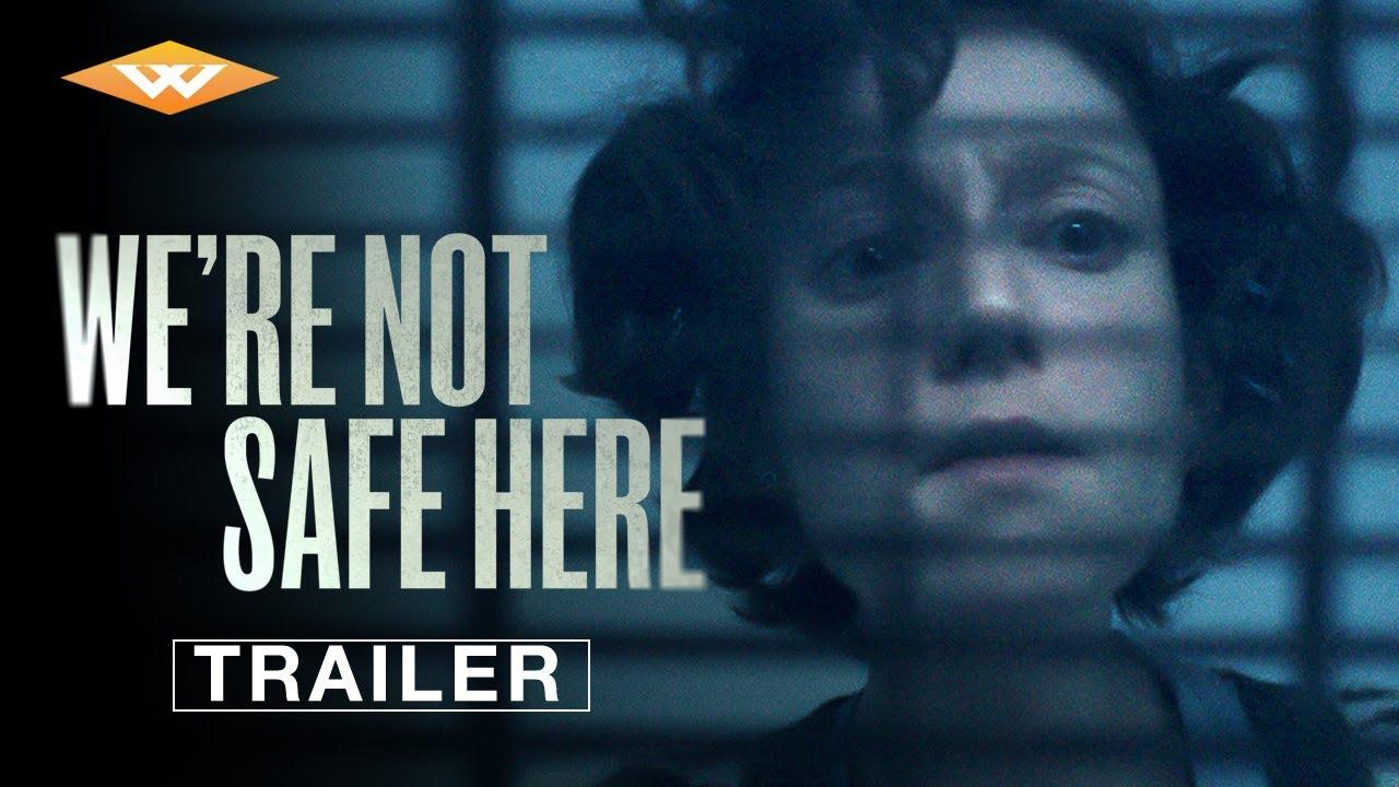We're Not Safe Here Trailer