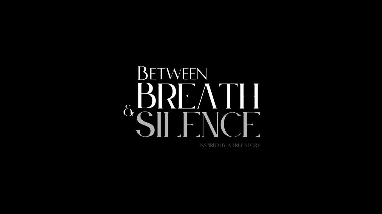 Between Breath & Silence Trailer
