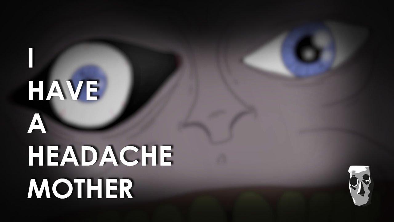 I Have A Headache Mother Trailer