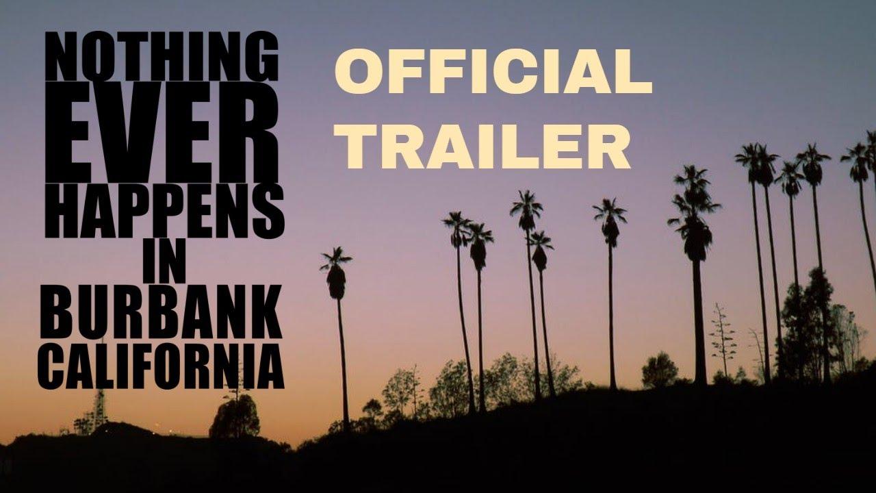 Nothing Ever Happens in Burbank, CA Trailer