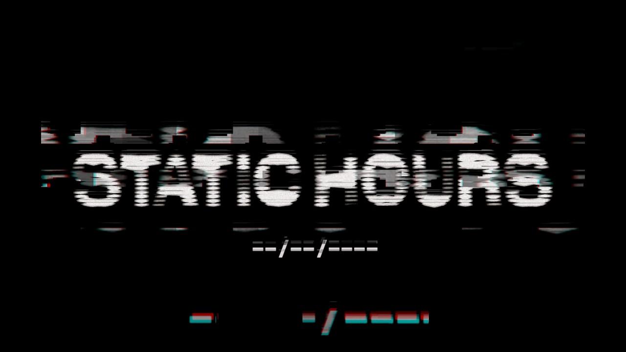 Static Hours Trailer