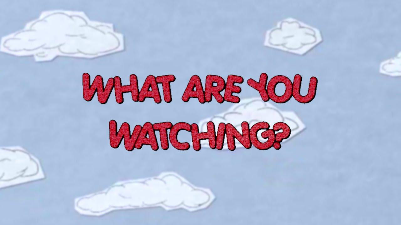 What Are You Watching? Trailer