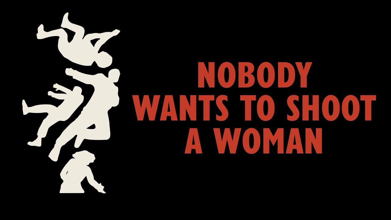 Nobody Wants to Shoot a Woman Trailer